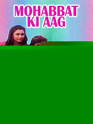 Смотреть Mohabbat Ki Aag онлайн в HD качестве 720p