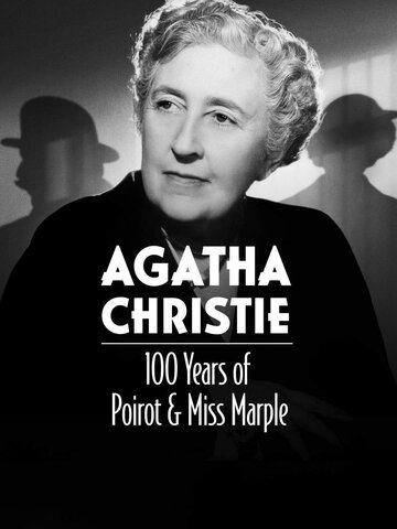 Смотреть Агата Кристи: 100 лет Пуаро и мисс Марпл онлайн в HD качестве 720p
