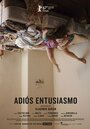 Смотреть Adiós entusiasmo на HDrezka онлайн в HD качестве 720p