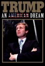 Смотреть Трамп: Американская мечта на хдрезка онлайн в HD качестве 720p