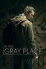 Смотреть In This Gray Place на HDrezka онлайн в HD качестве 720p