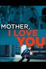 Смотреть Мама, я люблю тебя на хдрезка онлайн в HD качестве 720p
