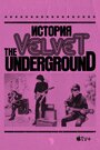 Смотреть История The Velvet Underground на хдрезка онлайн в HD качестве 720p