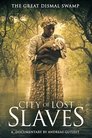 Смотреть City of Lost Slaves на HDrezka онлайн в HD качестве 720p