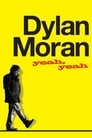 Смотреть Дилан Моран: Yeah, Yeah на хдрезка онлайн в HD качестве 720p