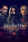 Смотреть Killing Your Daughter на HDrezka онлайн в HD качестве 720p